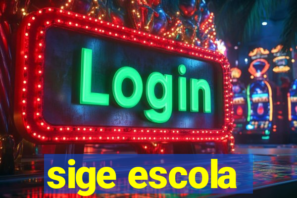 sige escola